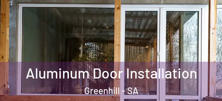 Aluminum Door Installation Greenhill - SA