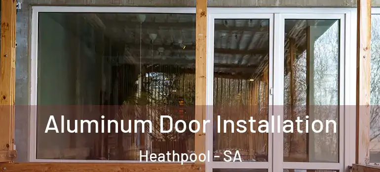Aluminum Door Installation Heathpool - SA