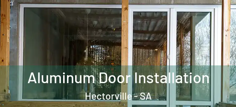 Aluminum Door Installation Hectorville - SA