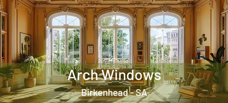 Arch Windows Birkenhead - SA
