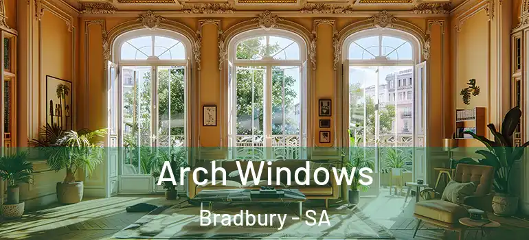 Arch Windows Bradbury - SA