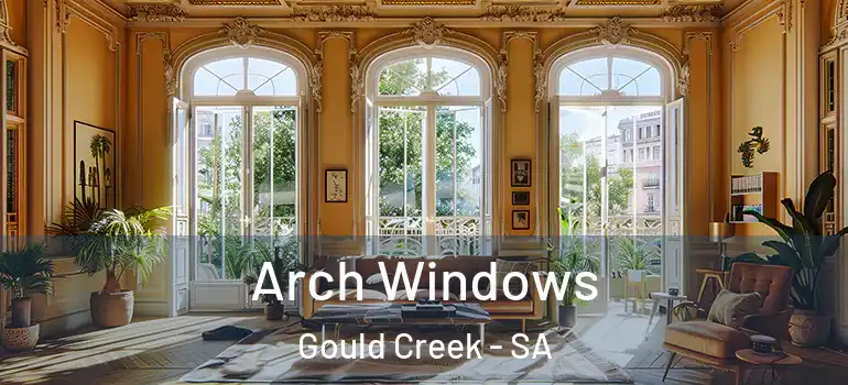 Arch Windows Gould Creek - SA