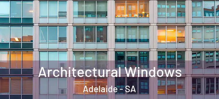  Architectural Windows Adelaide - SA