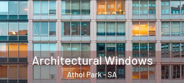 Architectural Windows Athol Park - SA