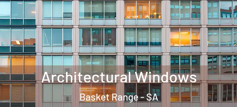 Architectural Windows Basket Range - SA