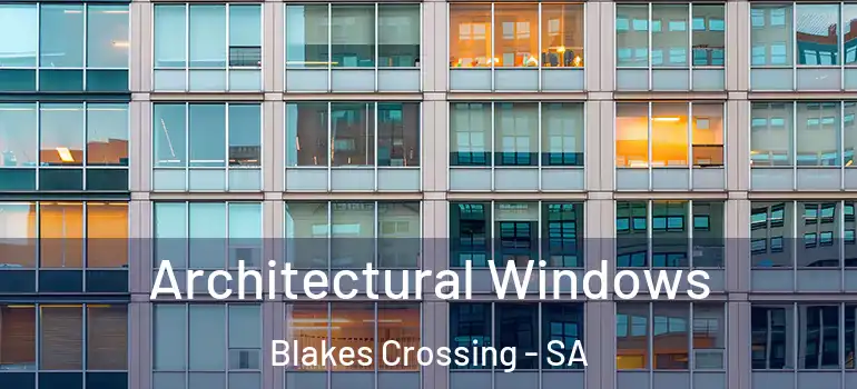 Architectural Windows Blakes Crossing - SA