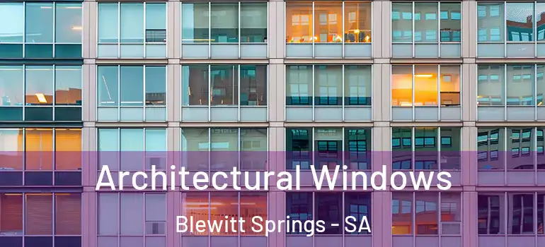 Architectural Windows Blewitt Springs - SA