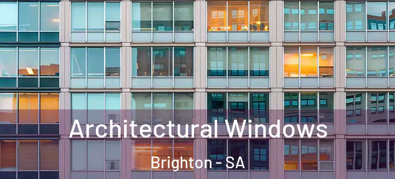 Architectural Windows Brighton - SA