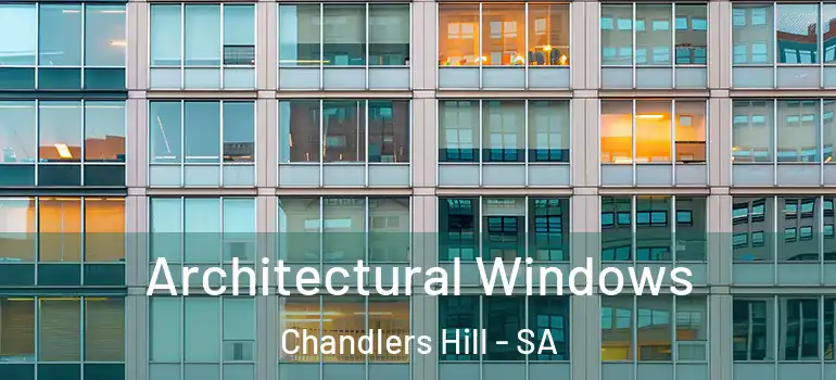 Architectural Windows Chandlers Hill - SA