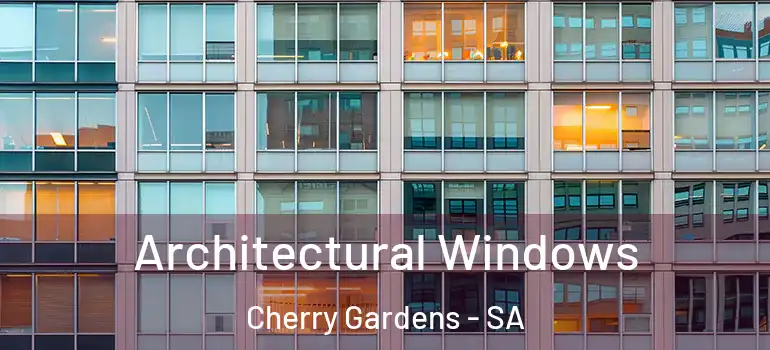 Architectural Windows Cherry Gardens - SA