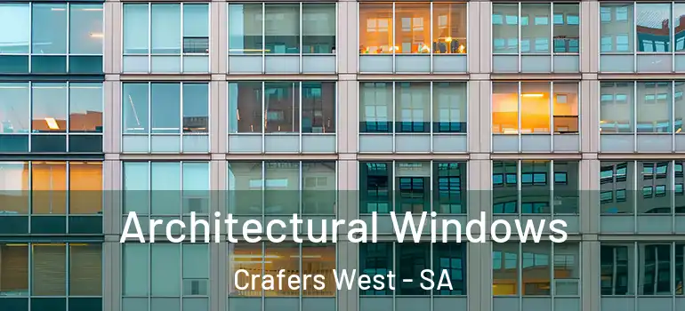 Architectural Windows Crafers West - SA