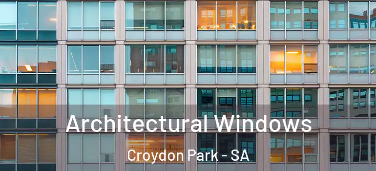 Architectural Windows Croydon Park - SA