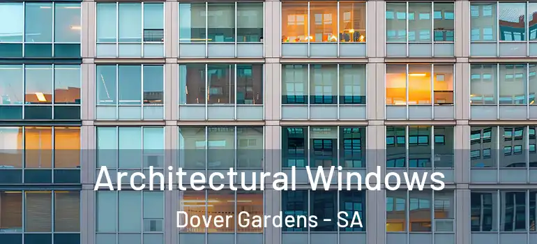 Architectural Windows Dover Gardens - SA