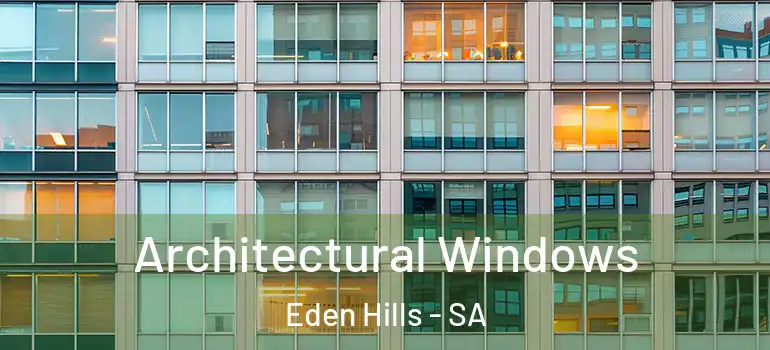 Architectural Windows Eden Hills - SA