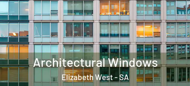 Architectural Windows Elizabeth West - SA
