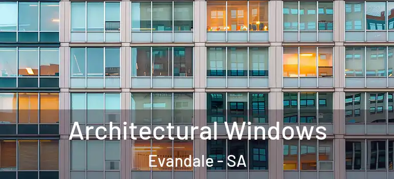 Architectural Windows Evandale - SA