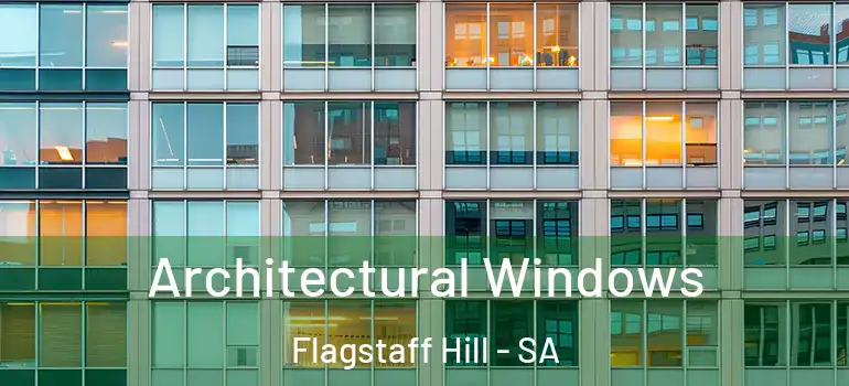 Architectural Windows Flagstaff Hill - SA