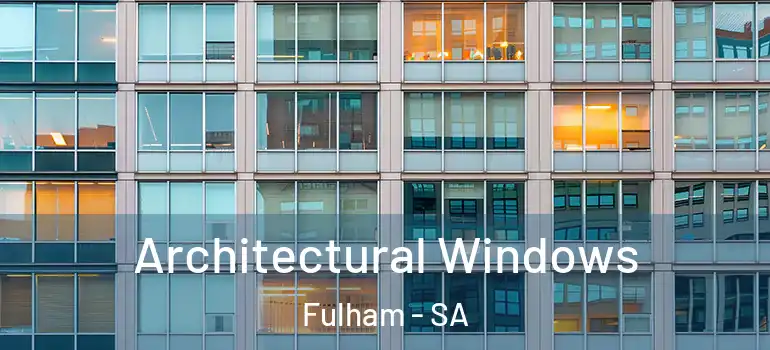 Architectural Windows Fulham - SA