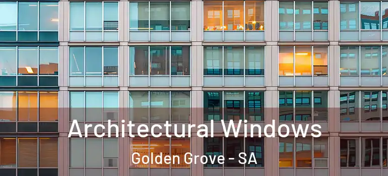 Architectural Windows Golden Grove - SA