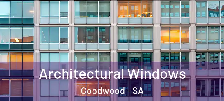 Architectural Windows Goodwood - SA