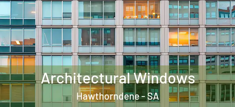 Architectural Windows Hawthorndene - SA