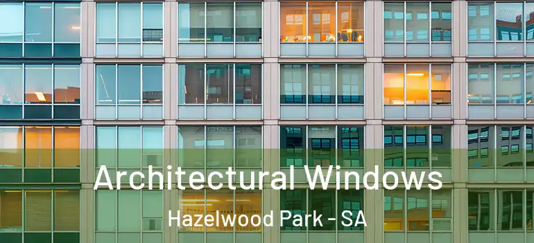 Architectural Windows Hazelwood Park - SA