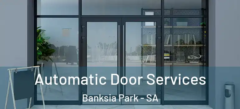 Automatic Door Services Banksia Park - SA