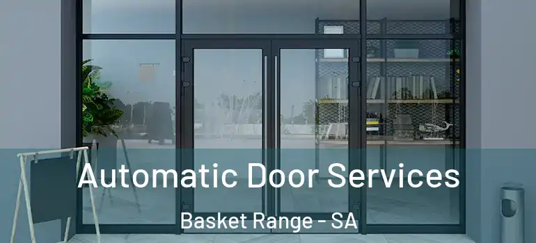  Automatic Door Services Basket Range - SA