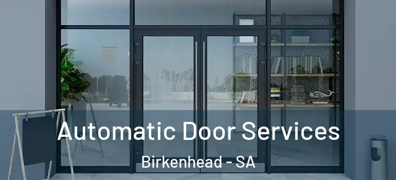 Automatic Door Services Birkenhead - SA