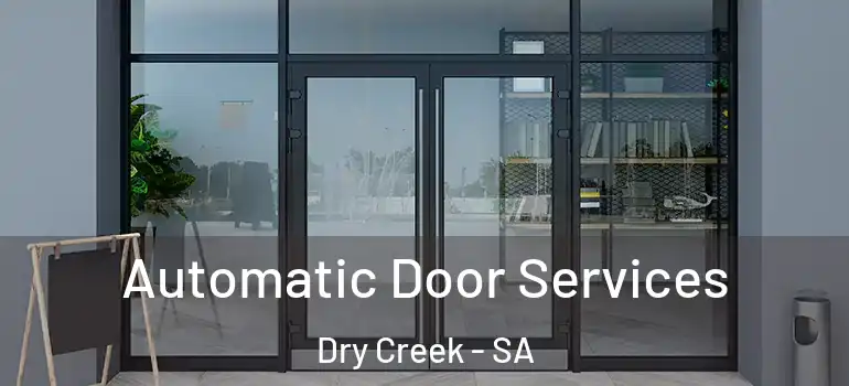 Automatic Door Services Dry Creek - SA