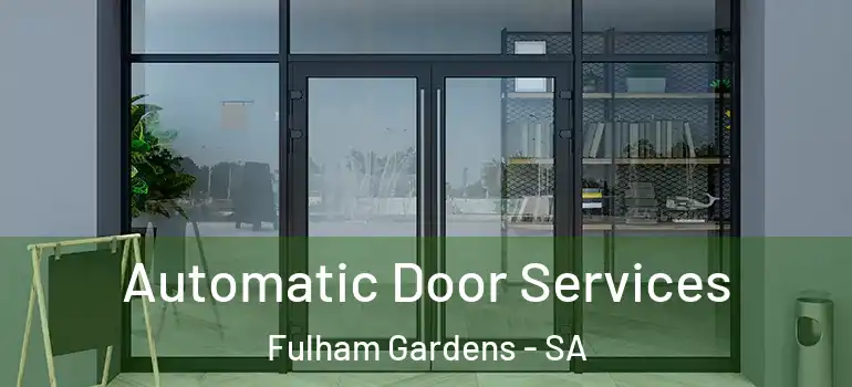 Automatic Door Services Fulham Gardens - SA