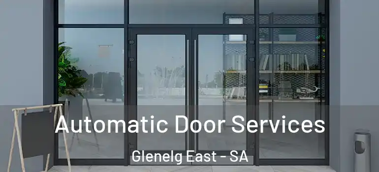 Automatic Door Services Glenelg East - SA
