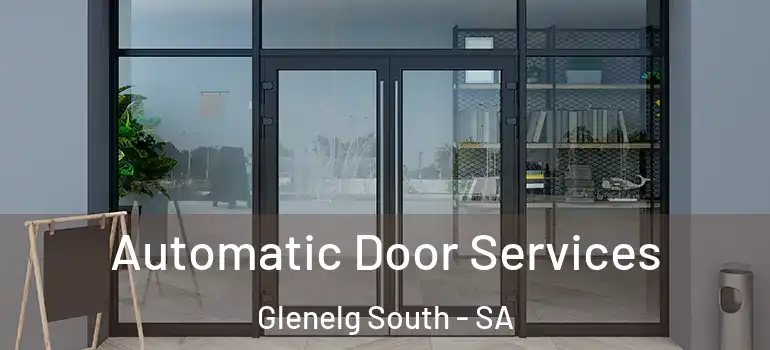 Automatic Door Services Glenelg South - SA