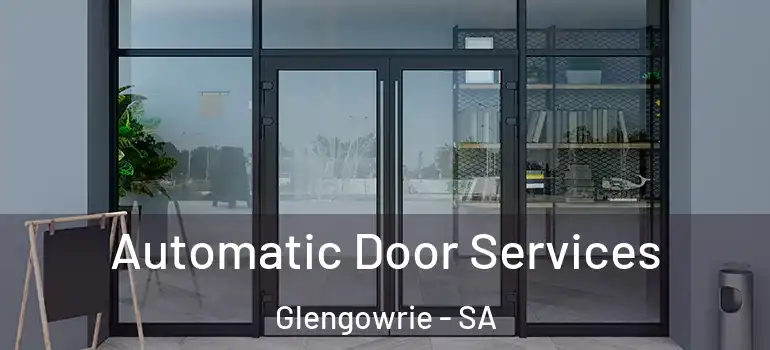 Automatic Door Services Glengowrie - SA