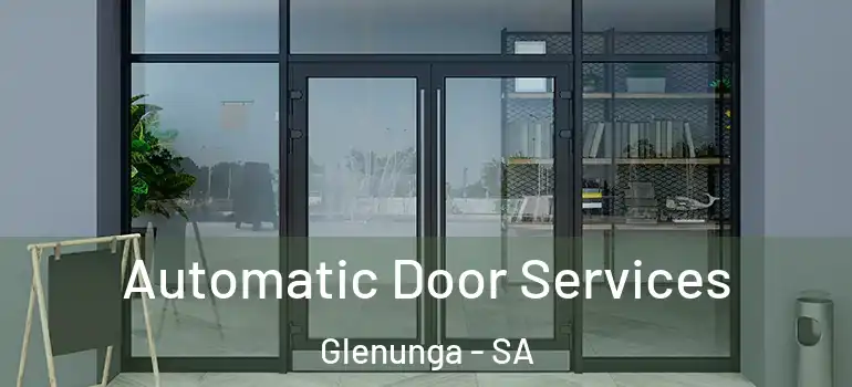 Automatic Door Services Glenunga - SA