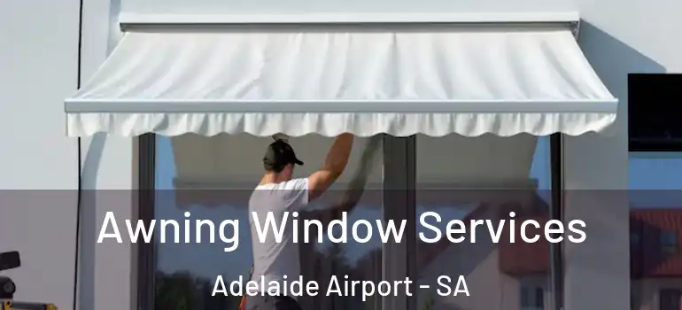 Awning Window Services Adelaide Airport - SA