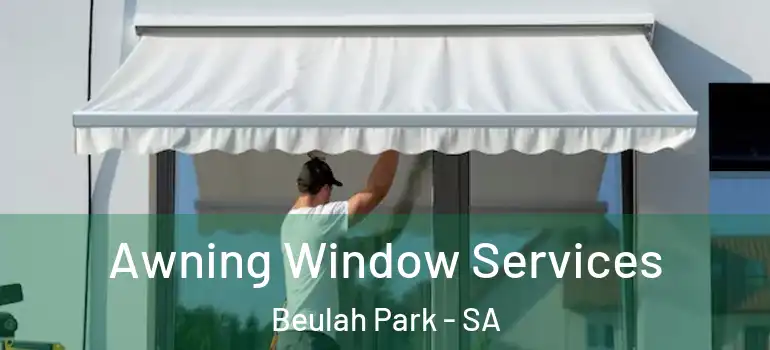 Awning Window Services Beulah Park - SA