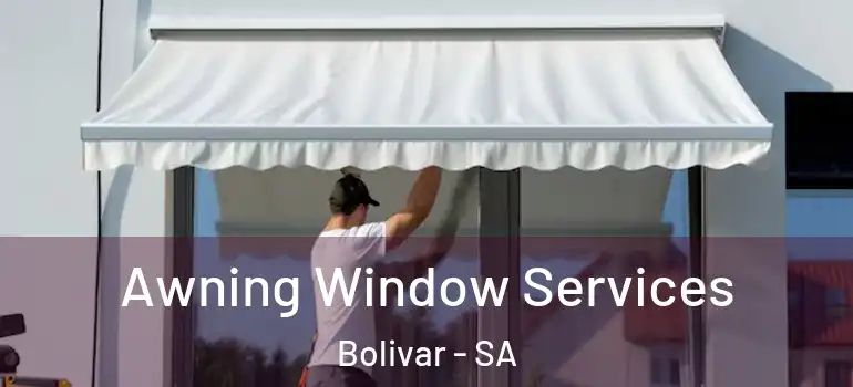 Awning Window Services Bolivar - SA