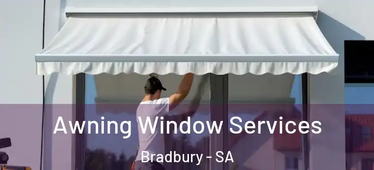 Awning Window Services Bradbury - SA