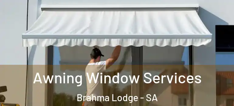 Awning Window Services Brahma Lodge - SA