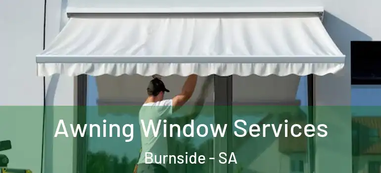 Awning Window Services Burnside - SA