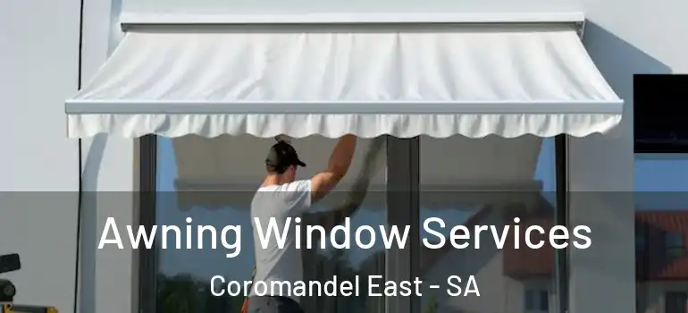 Awning Window Services Coromandel East - SA
