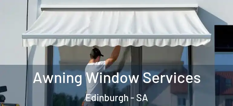 Awning Window Services Edinburgh - SA