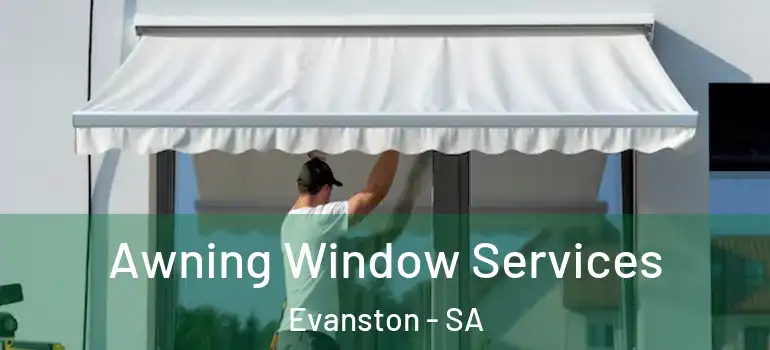 Awning Window Services Evanston - SA