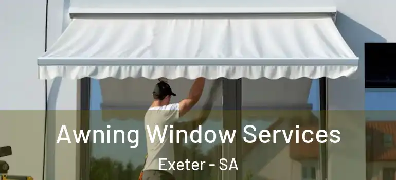 Awning Window Services Exeter - SA