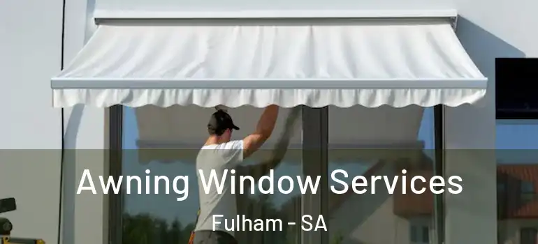 Awning Window Services Fulham - SA