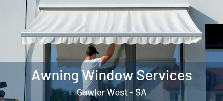 Awning Window Services Gawler West - SA