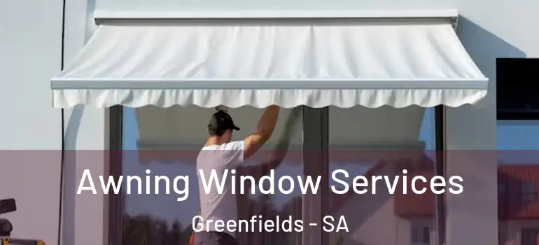 Awning Window Services Greenfields - SA