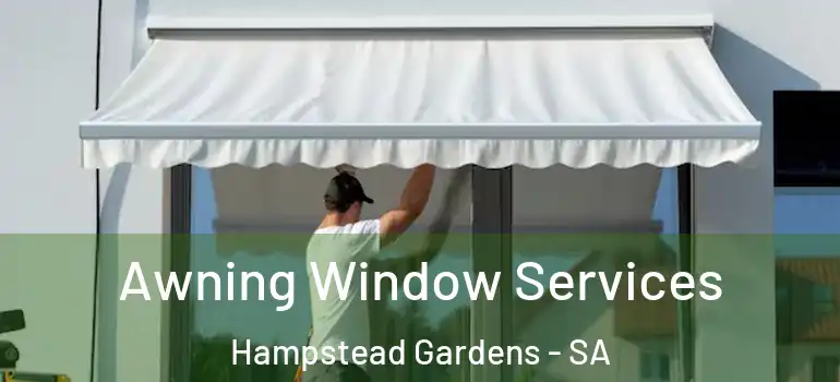 Awning Window Services Hampstead Gardens - SA