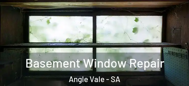 Basement Window Repair Angle Vale - SA